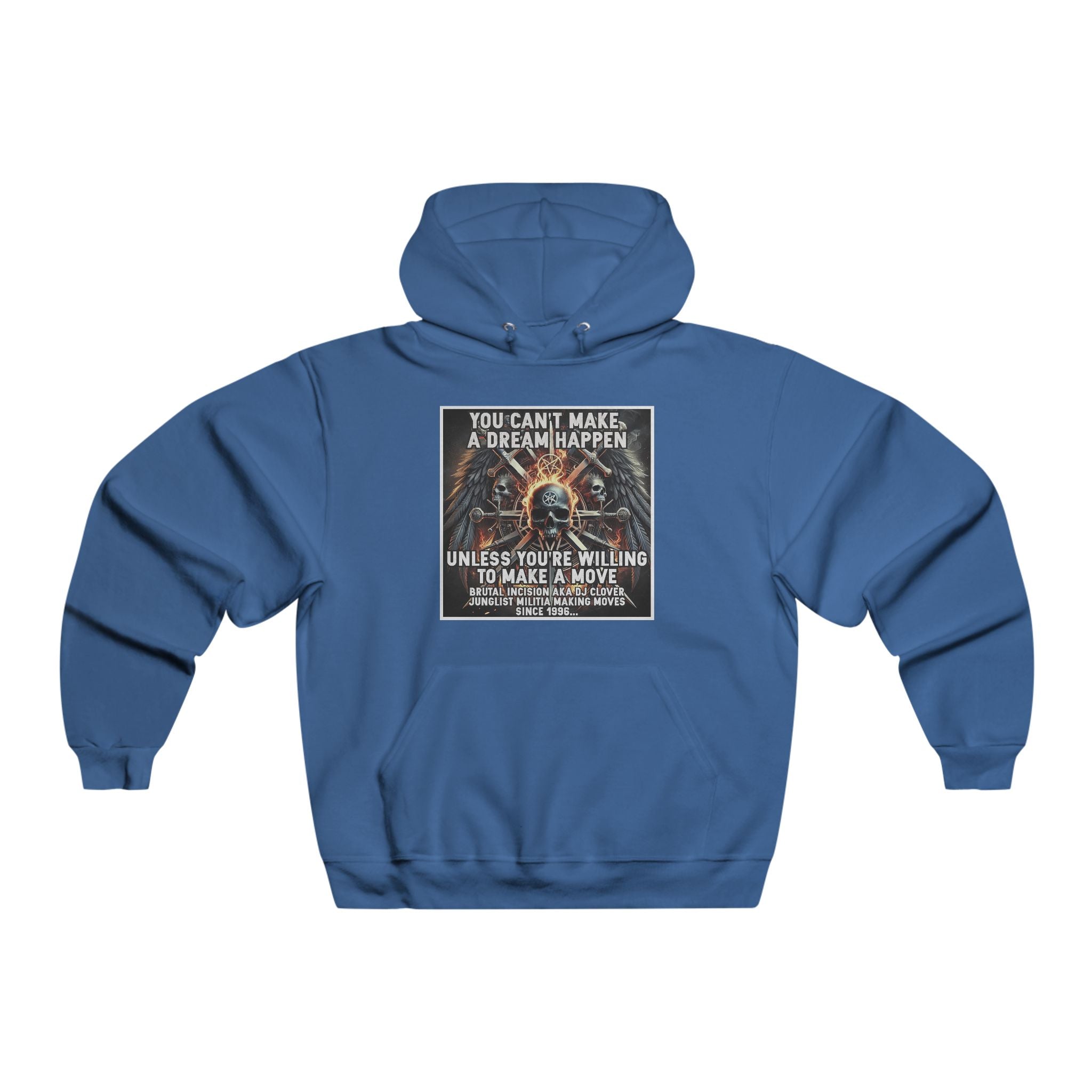 JERZEES NuBlend®  you can't make a dream happen unless you're willing to make a move BRUTAL INCISION AKA DJ CLOVER JUNGLIST MILITIA MAKING MOVES  SINCE 1996...