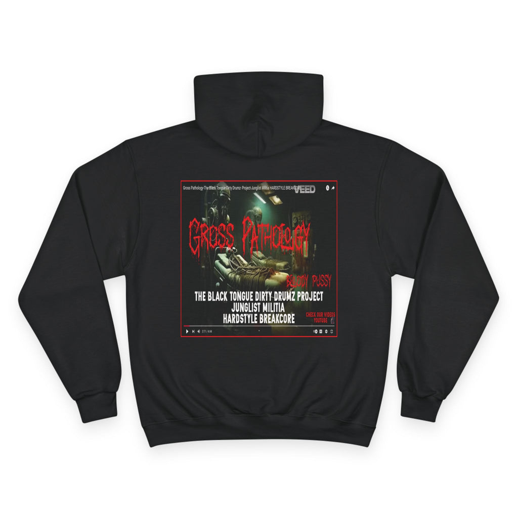 Champion Hoodie-Gross Pathology Bloody Pussy-The Black Tongue-Dirty Drumz- Project-Junglist Militia HARDSTYLE BREAKCORE