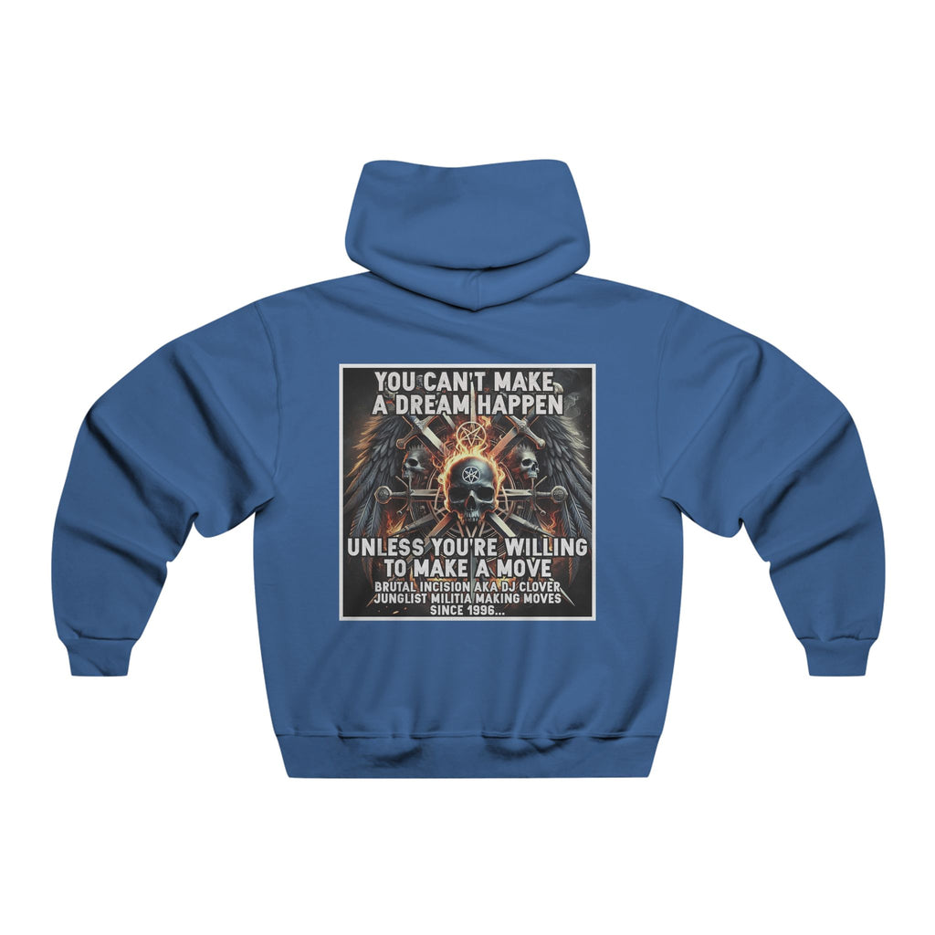 JERZEES NuBlend®  you can't make a dream happen unless you're willing to make a move BRUTAL INCISION AKA DJ CLOVER JUNGLIST MILITIA MAKING MOVES  SINCE 1996...