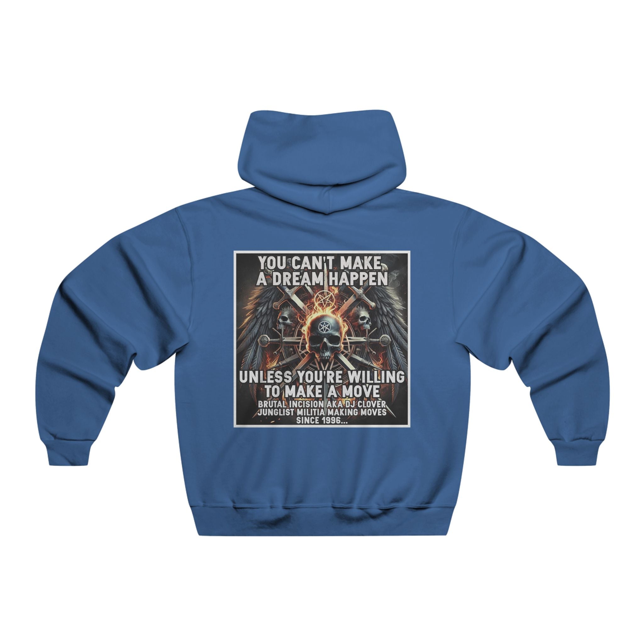 JERZEES NuBlend®  you can't make a dream happen unless you're willing to make a move BRUTAL INCISION AKA DJ CLOVER JUNGLIST MILITIA MAKING MOVES  SINCE 1996...
