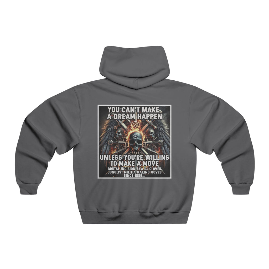 JERZEES NuBlend®  you can't make a dream happen unless you're willing to make a move BRUTAL INCISION AKA DJ CLOVER JUNGLIST MILITIA MAKING MOVES  SINCE 1996...