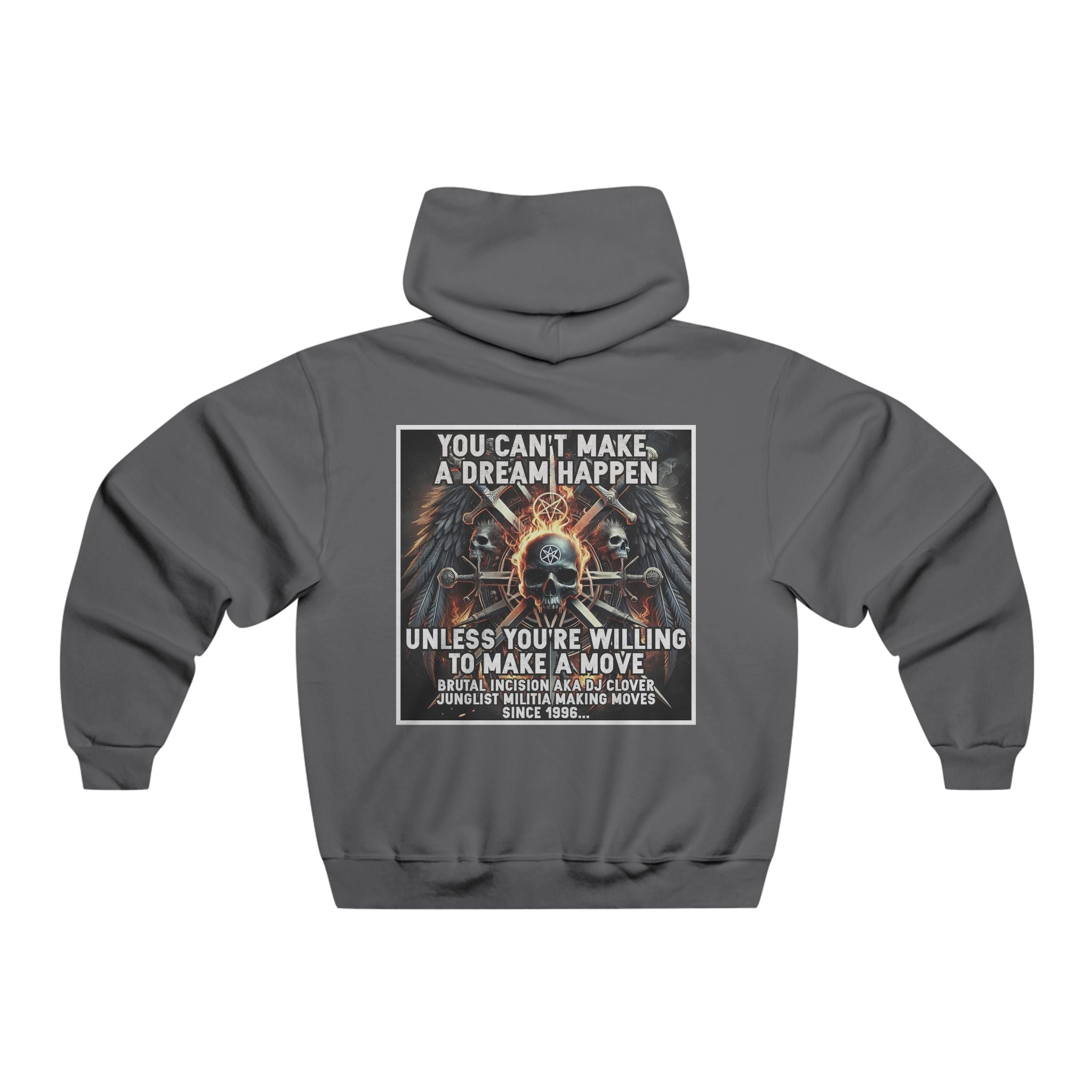 JERZEES NuBlend®  you can't make a dream happen unless you're willing to make a move BRUTAL INCISION AKA DJ CLOVER JUNGLIST MILITIA MAKING MOVES  SINCE 1996...