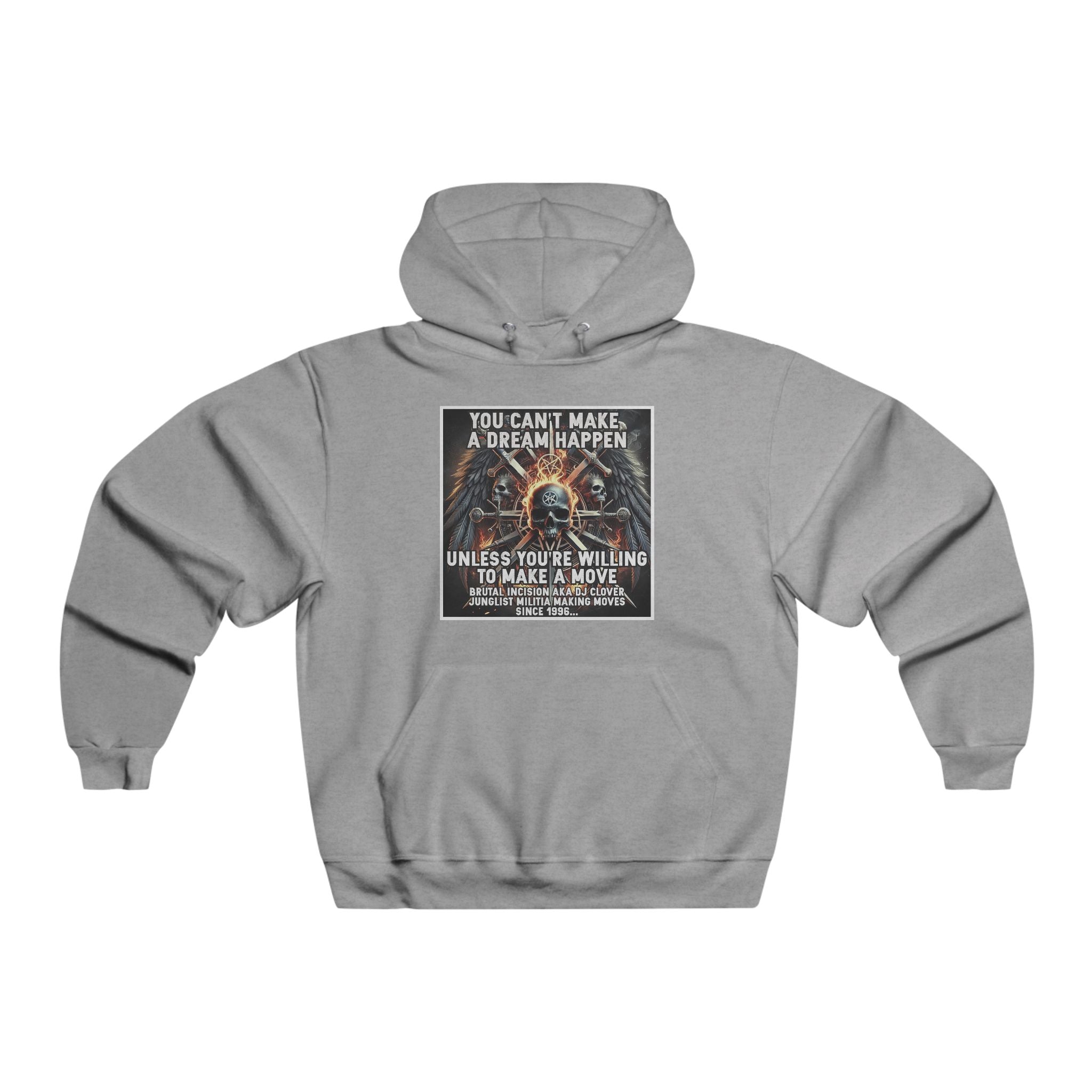 JERZEES NuBlend®  you can't make a dream happen unless you're willing to make a move BRUTAL INCISION AKA DJ CLOVER JUNGLIST MILITIA MAKING MOVES  SINCE 1996...