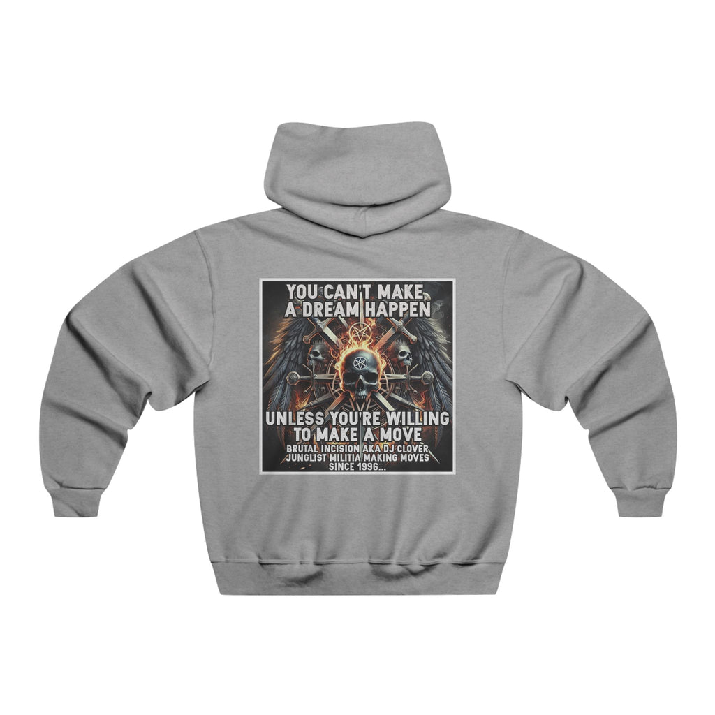 JERZEES NuBlend®  you can't make a dream happen unless you're willing to make a move BRUTAL INCISION AKA DJ CLOVER JUNGLIST MILITIA MAKING MOVES  SINCE 1996...